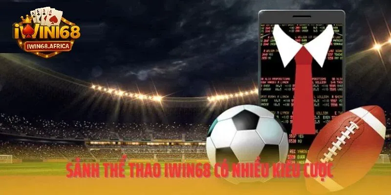 Các sảnh cá cược chuyên nghiệp tại iWin68