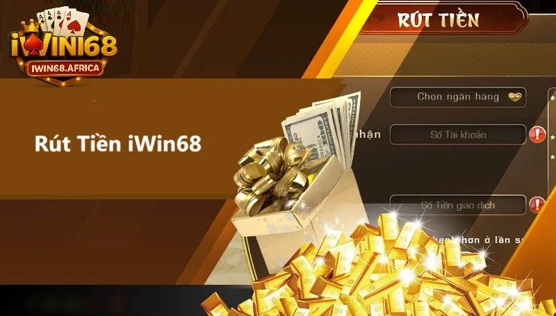 Giới thiệu rút tiền iWin68 - Rút thưởng thành tiền mặt