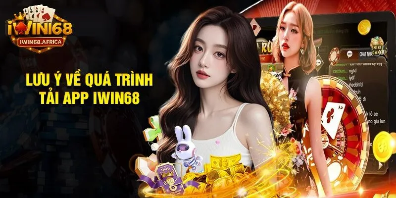 Những điều cần biết trước khi tải ứng dụng iWin68