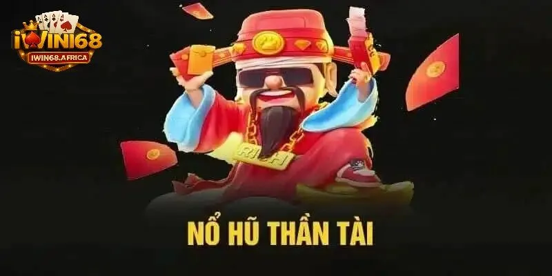 Hướng dẫn tham gia nổ hũ thần tài tại iWin68