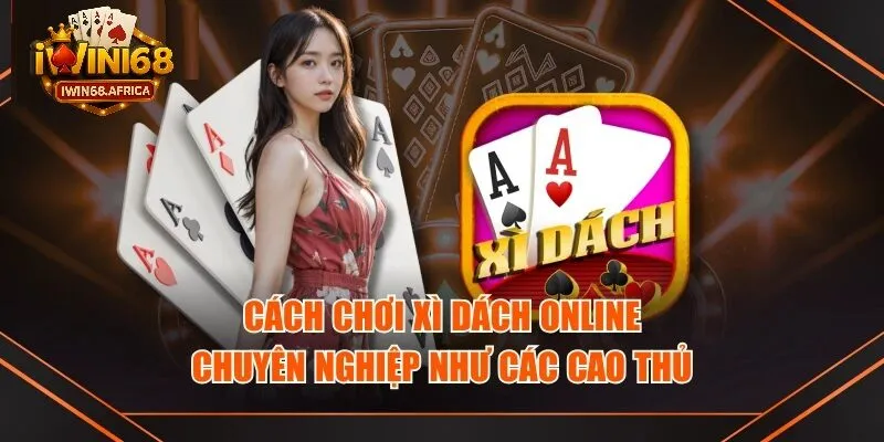 Luật chơi và cách tham gia xì dách